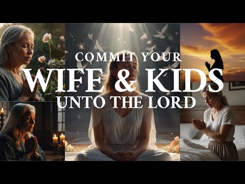 commit your Family unto the Lord