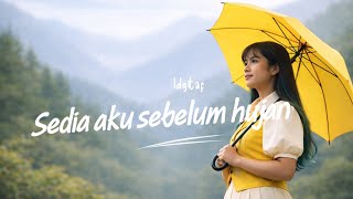 Download lagu Sedia Aku Sebelum Hujan - Idgitaf (video lirik) mp3