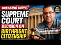 Breaking News Supreme Court Decision On Birthright Citizenship June 30 2026