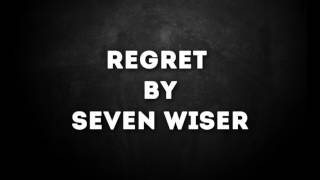Seven Wiser - Regret