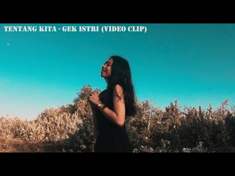 Tentang Kita - Gek Istri (Official Music Video)