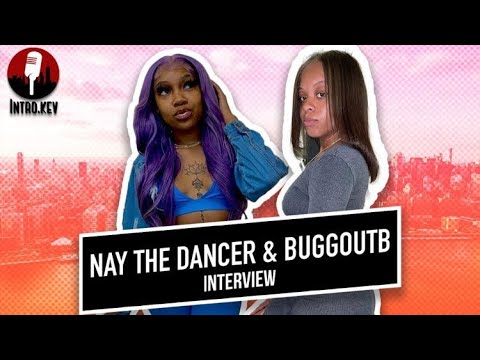 The Nay The Dancer & buggoutB Interview| how they met, the first Bronx female drill rapper, and more
