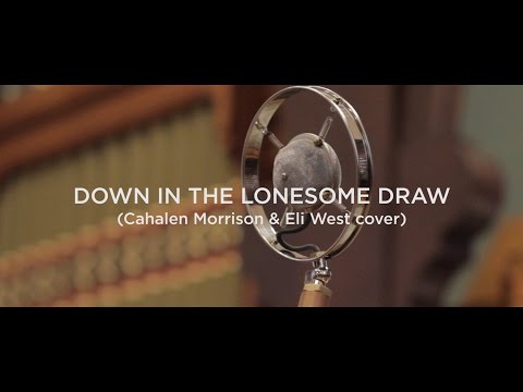 The Stray Birds - "Down In The Lonesome Draw" (Cahalen Morrison & Eli West cover)