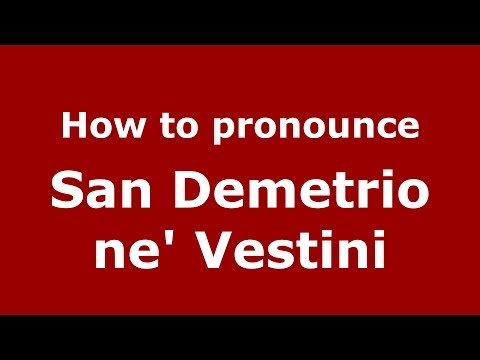 How to pronounce St. Demetrius and Vestini (Italian/Italian) - PronounceNames.com