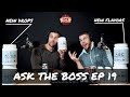 ASK THE BOSS EP 19 - NEW DROPS, NEW FLAVORS, NEW EVERYTHING!