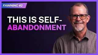 Fawning: The Survival Strategy That Turns Into Self-Abandonment | Fawning #2