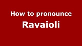 How to pronounce Ravaioli