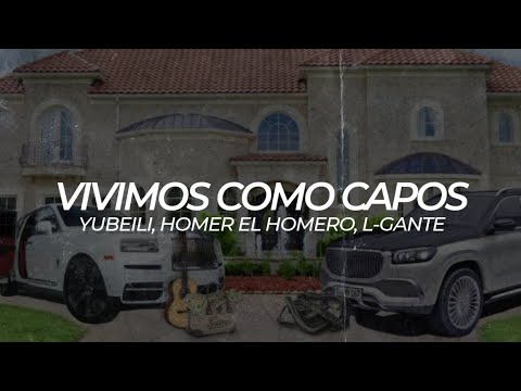 Vivimos Como Capos (Yubeili x Homer El Homero x L-Gante) - LETRA