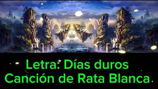 Letra: Días duros                                     Rata Blanca