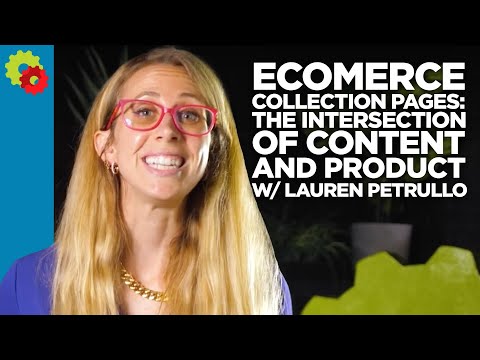 Ecommerce Collection Pages: The Intersection of Content and Product with Lauren Petrullo [VIDEO]