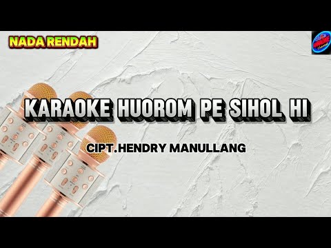 Karaoke Huorom Pe Sihol Hi (Nada Rendah) cipt.Hendry Manullang ||Lagu Batak Terbaru ||