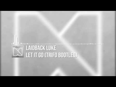 Laidback Luke - Let It Go (Trifo Bootleg)