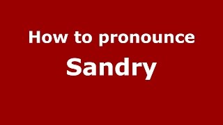 How to pronounce Sandry