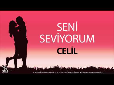 Seni Seviyorum CELİL - İsme Özel Aşk Şarkısı