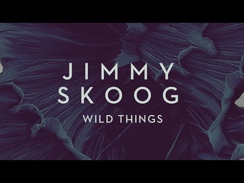 JIMMY SKOOG - WILD THINGS (feat. PETER KRAFFT) [Produced by ALEX ISAAK]
