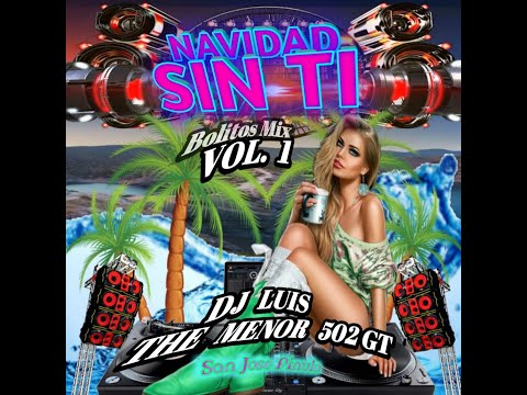 🎅🎉🎄BOLITOS MIX NAVIDEÑO VOL. 1  Ft DJ LUIS THE MENOR 502 GT🎄🎉🎅