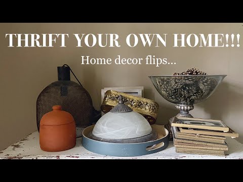 Transform unused decor into treasure (￼3 ￼THRIFT FLIPS)