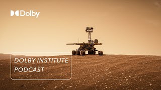 Building Mars From the Ground Up: The Making of Good Night Oppy | The #DolbyInstitute Podcast