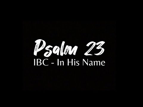 Psalm 23 - Lyrics | IBC - In His Name