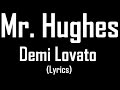 Mr. Hughes - Demi Lovato (Lyrics)
