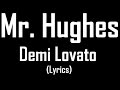 Mr. Hughes - Demi Lovato (Lyrics) 