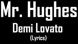 Mr. Hughes - Demi Lovato (Lyrics)