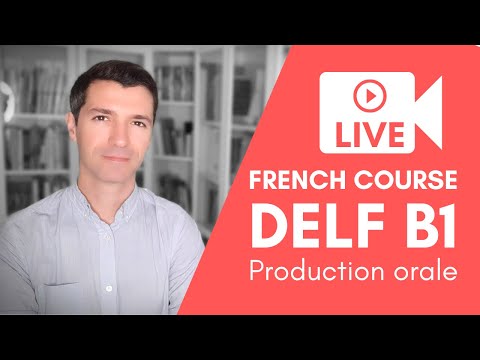 DELF B1 - Production orale - Le fonctionnement de l'examen