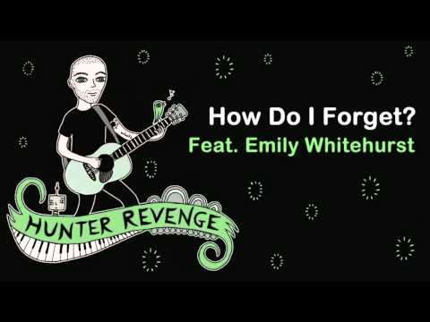 Hunter Revenge - How Do I Forget (Feat. Emily Whitehurst)