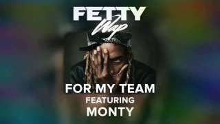 For my team Fetty Wap
