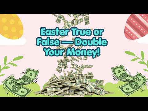Easter True or False – Double Your Money!