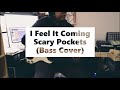 I Feel It Coming - Scary Pockets (Bass Cover)