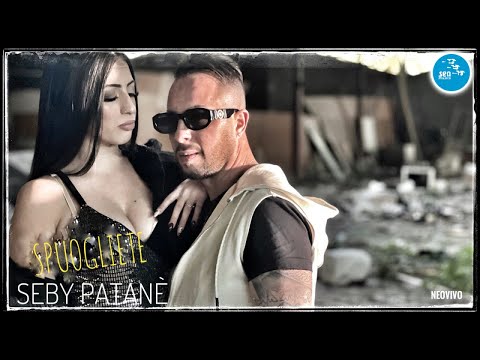 Seby Patanè - Spuogliete ( Ufficiale 2023 )