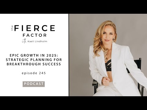 Epic Growth in 2025: Strategic Planning for Breakthrough Success | The Fierce Factor Podcast