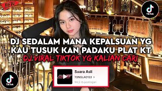 Download lagu DJ SEDALAM MANA KEPALSUAN YG KAU TUSUK KAN PADAKU PLAT KT | DJ SIAPA BENAR SIAPA SALAH VIRAL TIKTOK  mp3