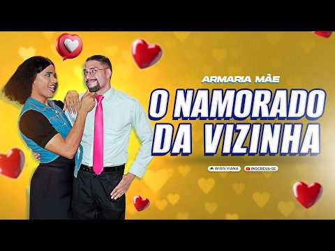 ARMARIA MÃE 53 / O NAMORADO DA VIZINHA 