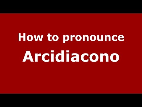 How to pronounce Arcidiacono