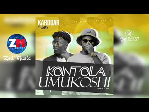K Karddar Feat. Daev – Kontola Umukoshi [Audio] | Zambian Music 2019