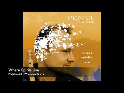 Praful Mystik- Where Spirits Live (4)- album: Where Spirits Live