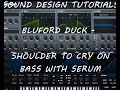 Bluford Duck - Shoulder to cry on , Bass with Serum ...