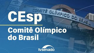 Ao vivo: CEsp ouve diretoria do Comitê Olímpico do Brasil – 11/6/25