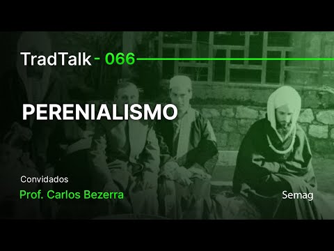 TradTalk Podcast 066 - Perenialismo feat. Prof Carlos Bezerra