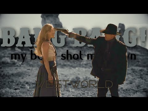 WESTWORLD | BANG BANG (my baby shot me down)