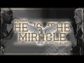 He is the Miracle