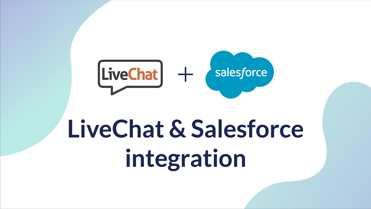 LiveChat and Salesforce integration tutorial