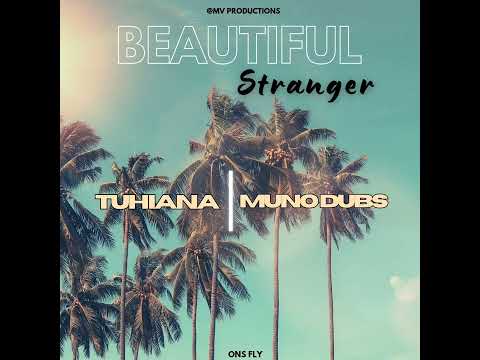 Tuhiana - Beautiful Stranger (Feat. MUNO DUBS) by:Ons @mvproductions5004 2023