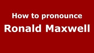 How to pronounce Ronald Maxwell