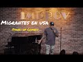 Stand up - Migrantes en usa | Iván Mendoza
