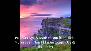 Paul van Dyk & Mark Eteson feat. Tricia McTeague - Heart Like An Ocean (Aly & Fila Remix)