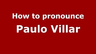 How to pronounce Paulo Villar