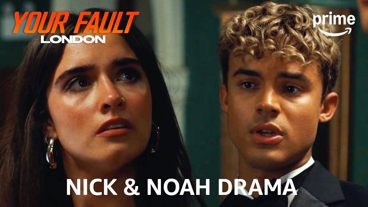 Nick and Noah Being The Drama for 5 Minutes Straight | Your Fault: London | Prime Video